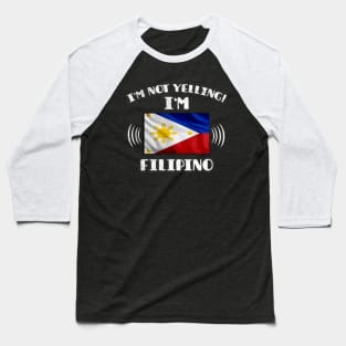 I'm Not Yelling I'm Filipino - Gift for Filipino With Roots From Philippines Baseball T-Shirt